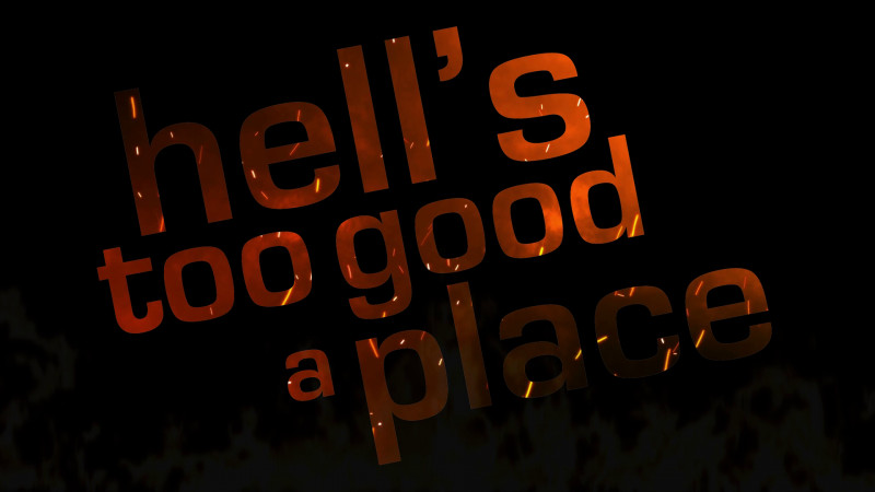 Hell's Too Good a Place
